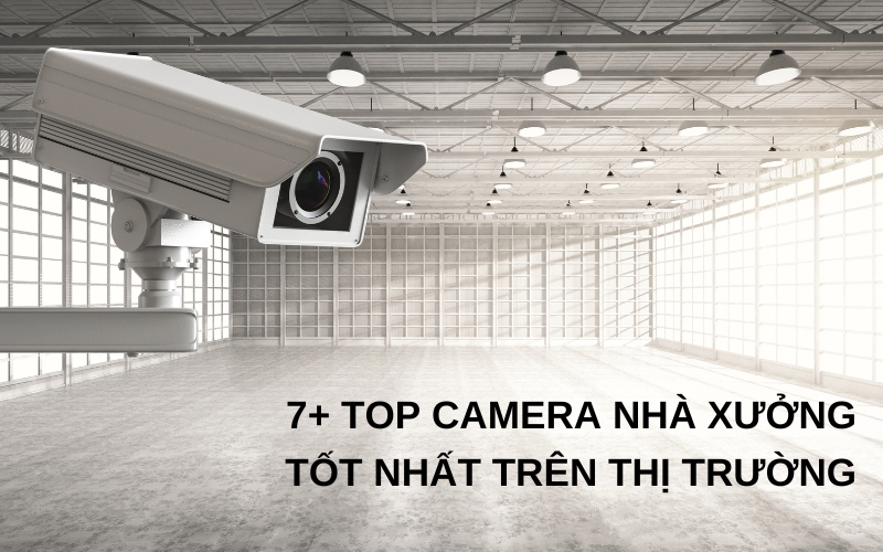 top camera nhà xưởng